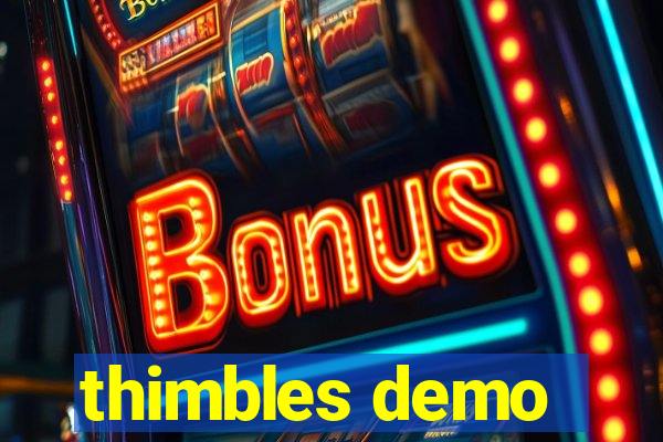 thimbles demo